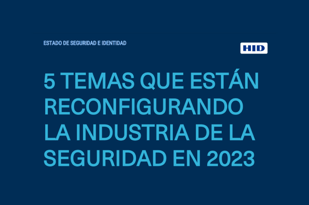 Nueva encuesta de hid revela cinco temas apremiantes que están  reconfigurando la industria de la seguridad