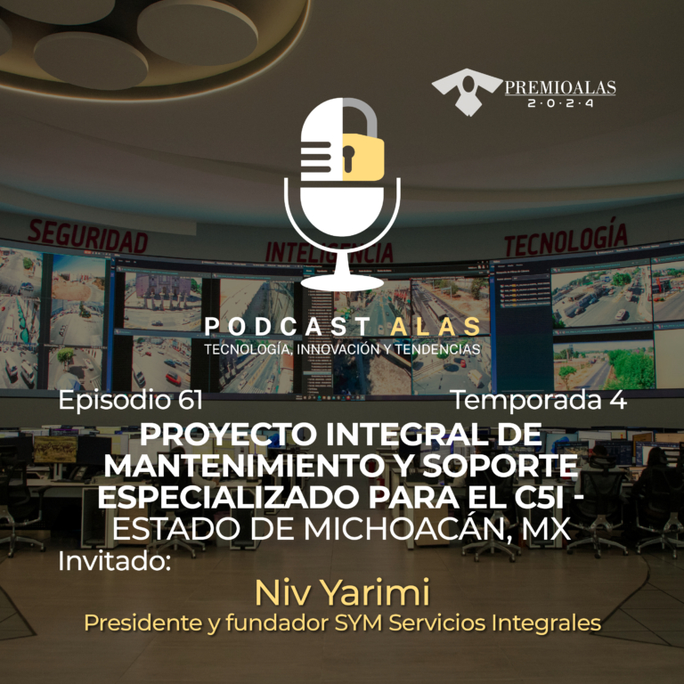 Episodio 61 – Proyecto integral de mantenimiento y soporte especializado para el C5I – estado de Michoacán, MX