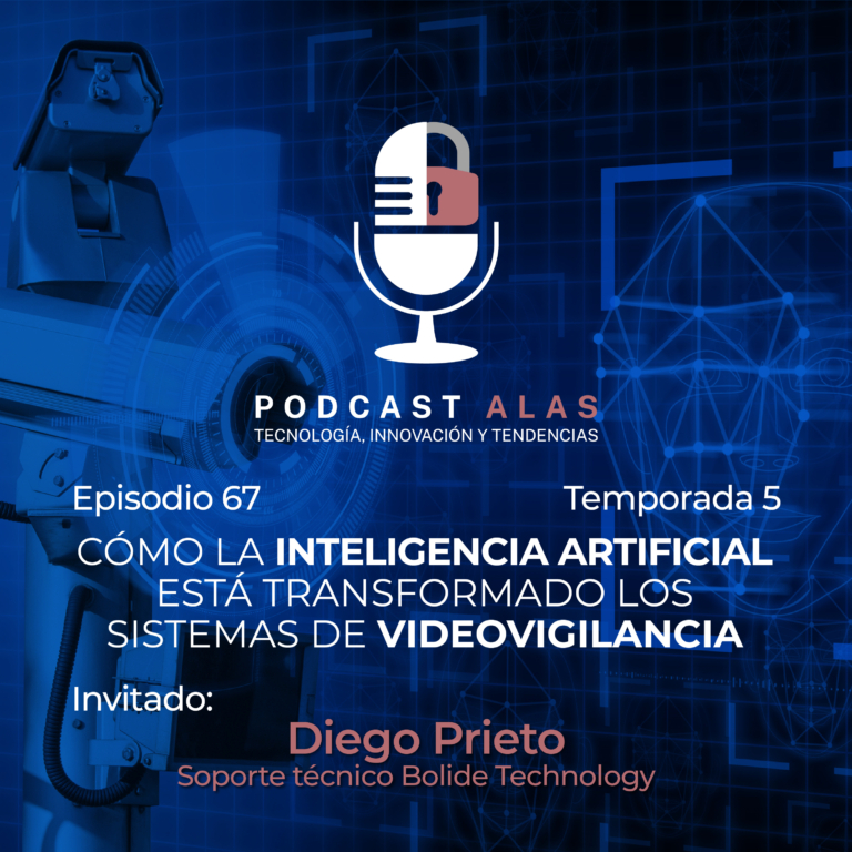 Episodio 67 – Cómo la inteligencia artificial está transformado los sistemas de Videovigilancia