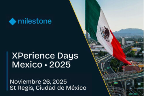 Milestone XPerience Days llega a Ciudad de México con innovación en gestión de video inteligente y analítica operativa