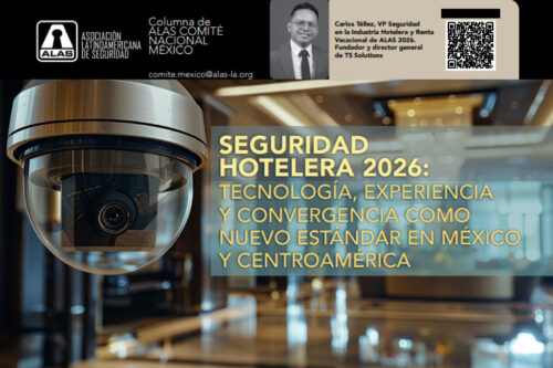 Seguridad hotelera 2026: tecnología, experiencia y convergencia como nuevo estándar en México y Centroamérica